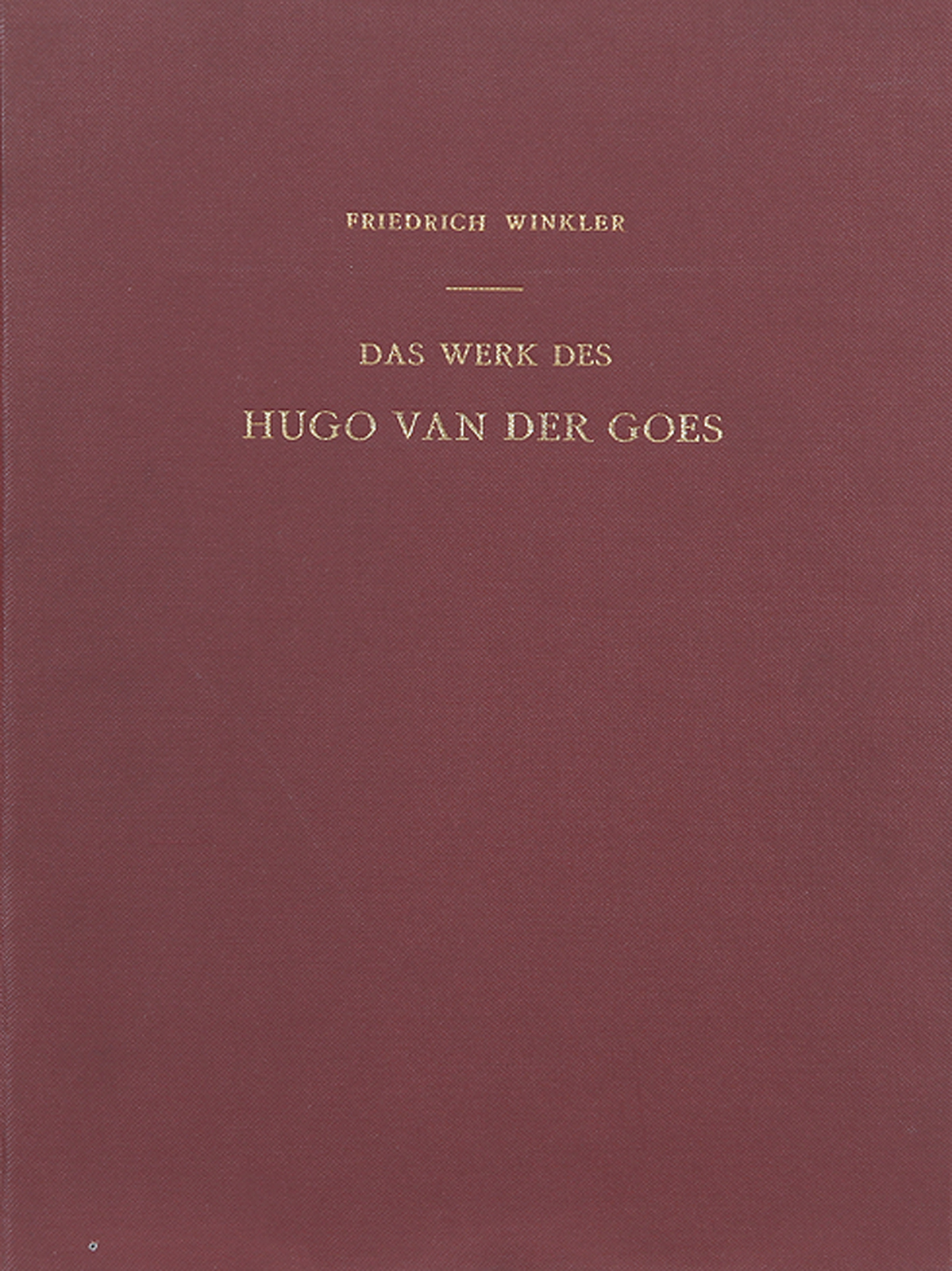 Winkler, Friedrich; Das Werk des Hugo van der Goes.