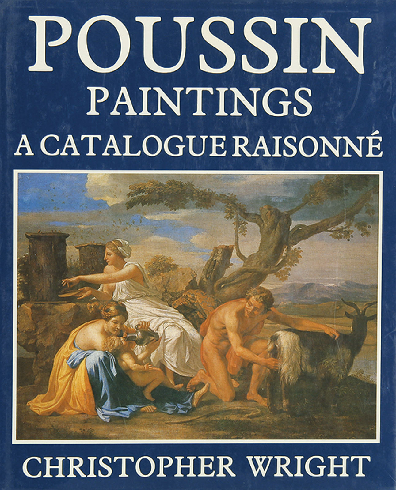 Wright, Christsopher; Poussin. Paintings. A Catalogue raisonné.